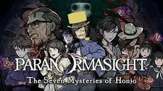 Friday Night Stream! PARANORMASIGHT: The Seven Mysteries of Honjo! Part 07