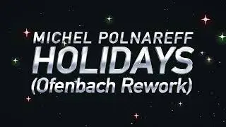 Michel Polnareff - Holidays (Ofenbach rework) - Lyrics
