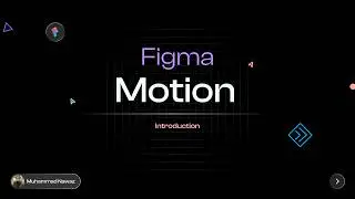 Figma Motion Introduction (Lect 1)