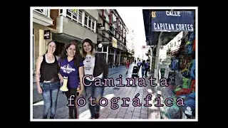 CAMINATA FOTOGRAFICA 1RA EDICION