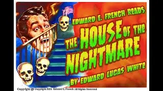 The House of the Nightmare as told by Edward E. French