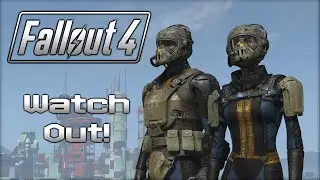 Watch Out! Watch Out! | Fallout 4