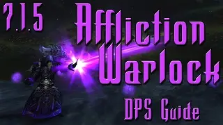 7.1.5 Affliction DPS Guide - How To Play A Warlock