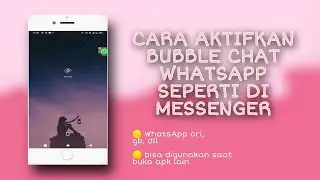 Cara Mengaktifkan Bubble Chat WhatsApp Original seperti di Messenger | 2022 || Putri Saza