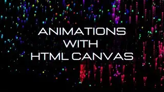 Create animations with HTML Canvas and JS | HTML5 Canvas Tutorial