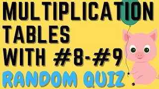 MATH: Multiplication Tables 8-9 RANDOM Practice Quiz For 1st - 2nd Grade Math For Kids & Adults