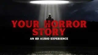 An 8D Horror Story but YOU Are The Main Character: ALIEN ABDUCTION EXPERIENCE