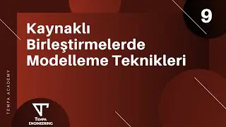 Kaynaklı Birleştirmelerde Modelleme Teknikleri - TEMPA Academy