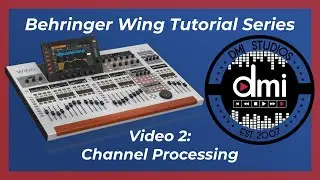 Behringer Wing Tutorial - #2 Channel Processing