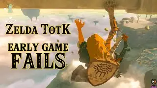 Zelda: Tears of the Kingdom - Early Game FAILS