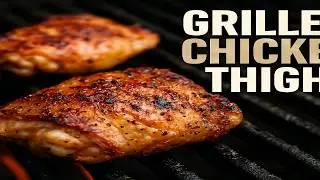 How to Cook Juicy Chicken Thighs On the BBQ Grill - Gourmet Culinary Techniques
