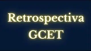 Retrospectiva GCET