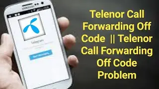 Telenor Call Forwarding Off Code  || Telenor Call Forwarding Off Code Problem