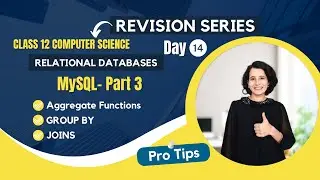 Day 14 - Relational Databases & MySQL - Part 3 | Revision | Class 12 Computer Science