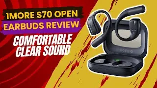 1MORE S70 Open Earbuds Review – Comfortable, Clear Sound