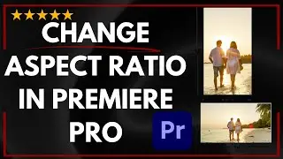 ✅ How to CHANGE ASPECT RATIO IN PREMIERE PRO - FULL UPDATED GUIDE 🚀✨😱✅