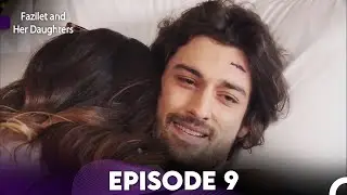 Fazilet and Her Daughters Episode 9 (English Subtitles)