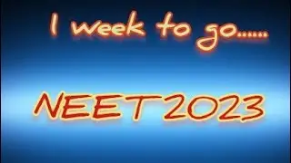 1 Week To go For NEET 2023