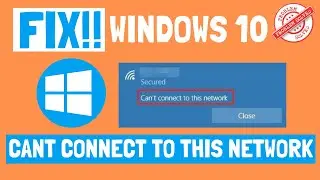 Fix cant connect to this Network error in Windows 10