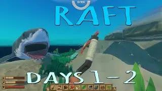RAFT gameplay - Days 1 and 2