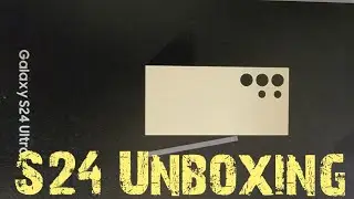 Galaxy S24 Ultra unboxing