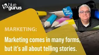 Marketing: Marketing comes in many forms, but it’s all about telling stories.