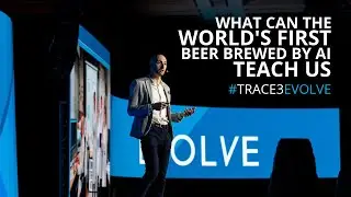 Evolve 2019: What Can the World's First Beer Brewed by AI Teach us?
