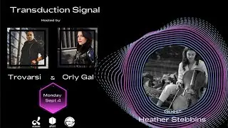 Heather Stebbins Guest on Transduction Signal hosted by Trovarsi & Orly Gal