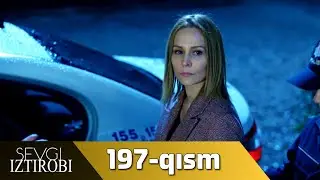 Sevgi Iztirobi 197-qism (O'zbek tilida) PREMYERA