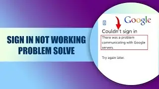 Fix there was a problem communicating with Google server || Sign in not working problem solve