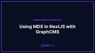 Using MDX in NextJS with GraphCMS