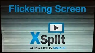 Xsplit Screen Flickering Fix