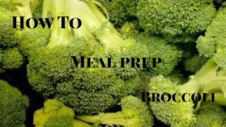 Meal Prep Broccoli | cooking with kez & pops