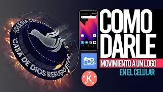 💯💯💯 COMO DARLE MOVIMIENTO A UN LOGO EN EL CELULAR (CON KINEMASTER)💯💯💯