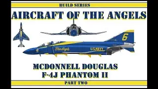 Aircraft of the Angels F-4J build series (Part two)