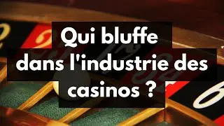 Qui bluffe dans l'industrie des casinos ?