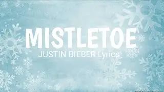Mistletoe - Justin Bieber (Lyrics)