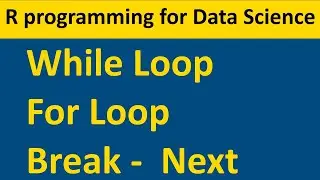 FOR loop and WHILE loop in R (Data Science with R) - 08