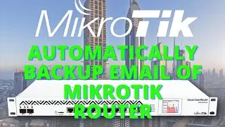How to Get Automatically Backup Email of Mikrotik || Tutorial 32