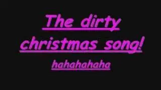 the dirty christmas song (ADULT CONTENT)