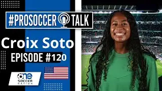 120. #ProSoccerTalk - Croix Soto ► Professional Footballer at AFC Toronto