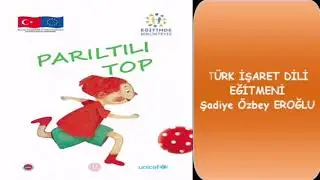İşaret Dili Masallar "Parıltılı Top"