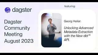 Dagster Community Event August 2023 featuring Georg Heiler and the dbt™ integration