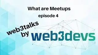What is a meetup | web3talks by web3devs Episode 4