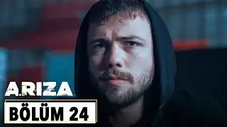 Arıza 24.Bölüm