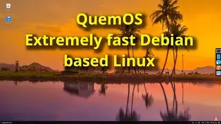 QuemOS - Fast Debian based Linux (installs and runs very fast)