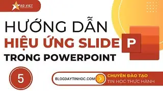 Tự Học PowerPoint - Bài 5 Hướng Dẫn Thêm Hiệu Ứng Trong PowerPoint