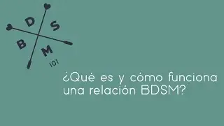 Ep. 3 ¿Qué es y cómo funciona una relación BDSM?