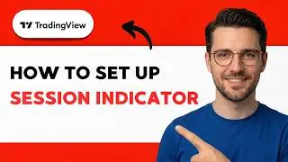 How to Set up Session Indicator TradingView [2026 Full Guide]