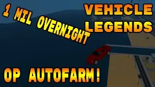 Vehicle Legends! (2021) OP AUTOFARM! - GET 1 Million OVER NIGHT!
